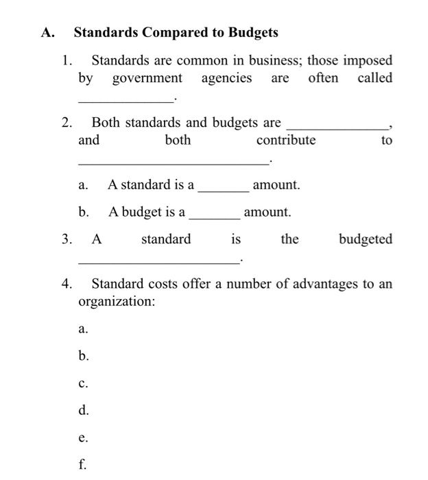  A. Standards Compared to Budgets 1. Standards are common in business;