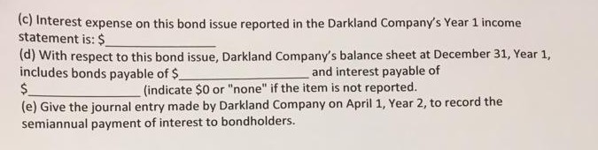 Darkland Company issued at par $62 million of 12%, 20-year bonds payable