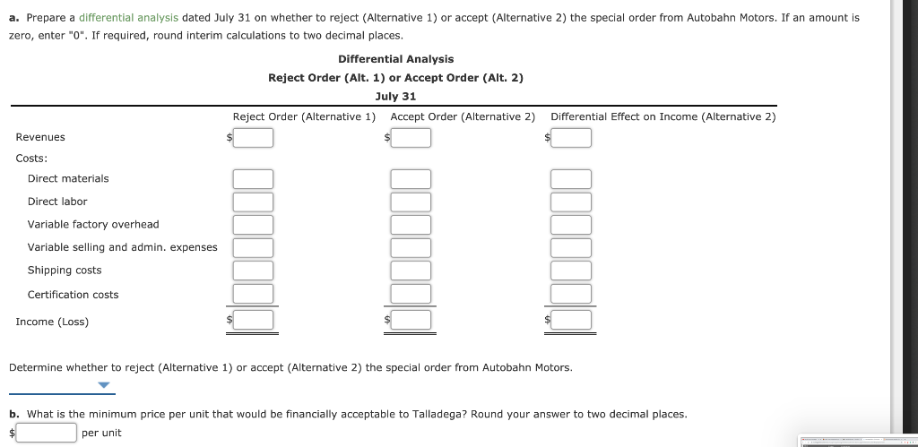  a. Prepare a differential analysis dated July 31 on whether to