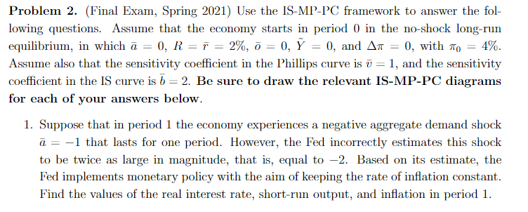  Problem 2. (Final Exam, Spring 2021) Use the IS-MP-PC framework to