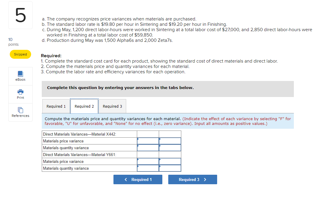 Sintering and Finishing. Each of the products uses two raw materials X442
