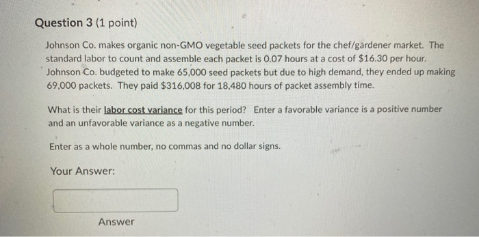  Question 3 (1 point) Johnson Co. makes organic non-GMO vegetable seed