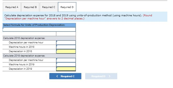 D Calculate depreciation expense for 2018 and 2019 using double-declining balance method.