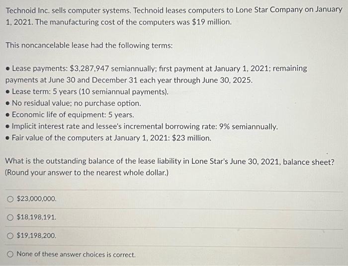 please help Technoid Inc. sells computer systems. Technoid leases computers to Lone
