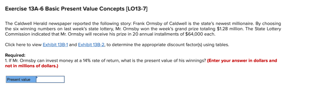 Exercise 13A-6 Basic Present Value Concepts (LO13-7) The Caldwell Herald newspaper
