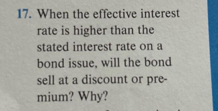 question 17 7. When the effective interest rate is higher than the