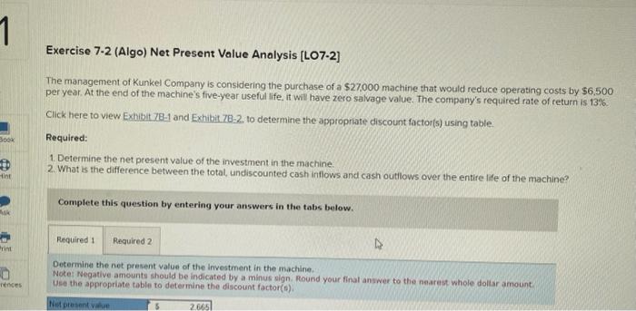  Exercise 7-2 (Algo) Net Present Value Analysis [LO7-2] The management of