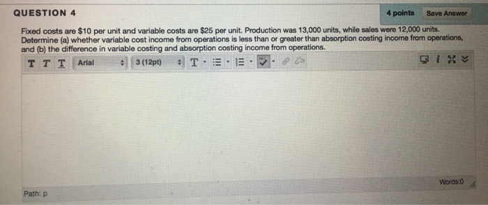  Fixed costs are $10 per unit and variable costs are $25