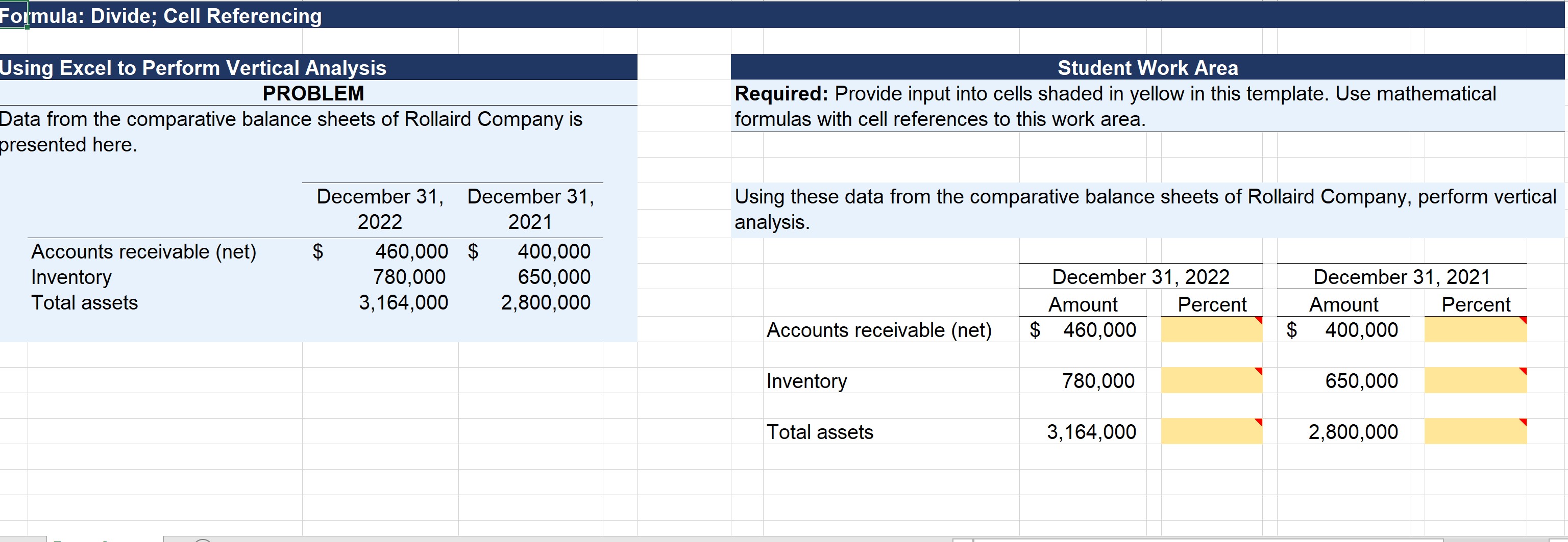  Formula: Divide; Cell Referencing Using Excel to Perform Vertical Analysis PROBLEM