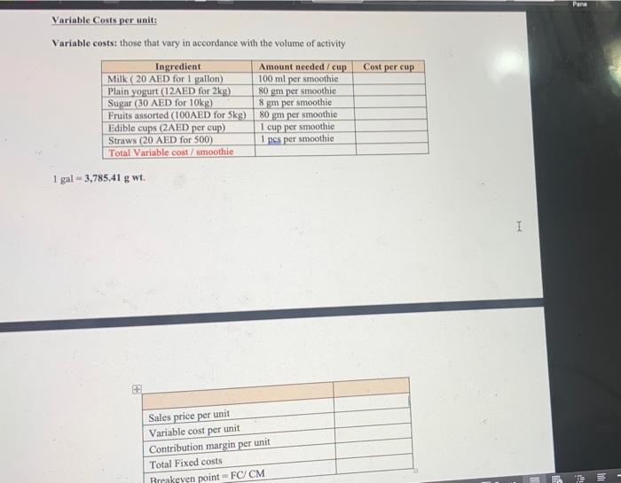 PLEASE SOLVE Pane Cost per cup Variable Costs per unit: Variable costs: