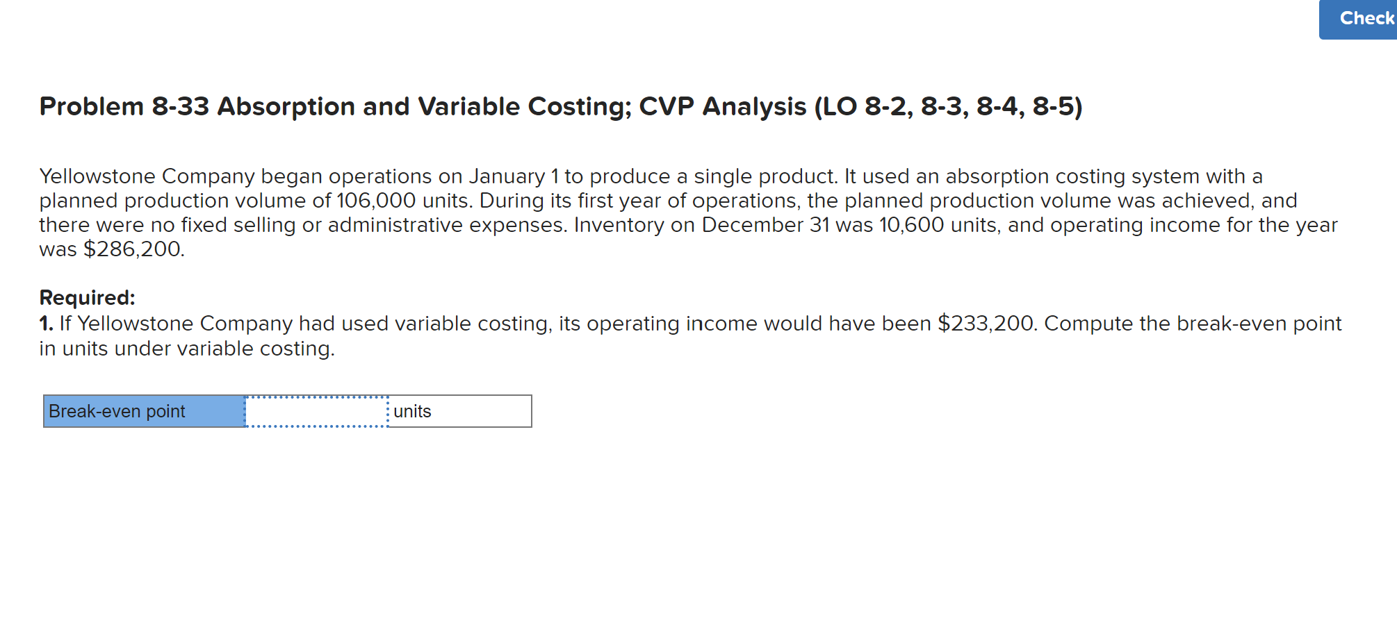  Problem 8-33 Absorption and Variable Costing; CVP Analysis (LO 8-2, 8-3,