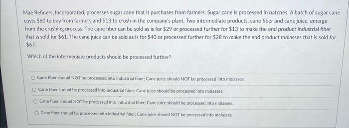  Mae Refiners, Incorporated, processes sugar cane that it purchases from farmers.