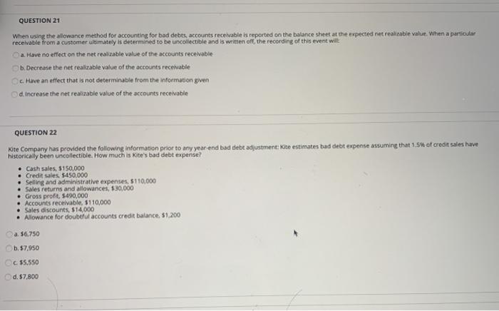  QUESTION 21 When using the allowance method for accounting for bad