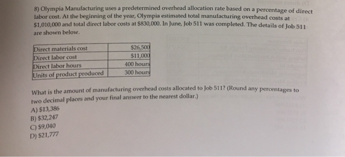  8) Olympia Manufacturing uses a predetermined overhead allocation rate based on