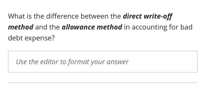  What is the difference between the direct write-off method and the