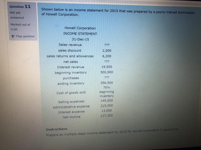  Question 11 Not yet Shown below is an income statement for