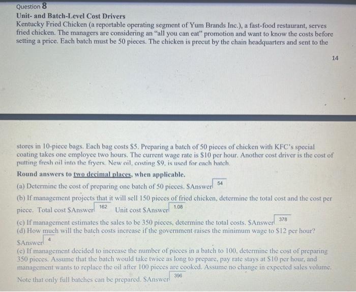 Show work, please. Question 8 Unit- and Batch-Level Cost Drivers Kentucky Fried