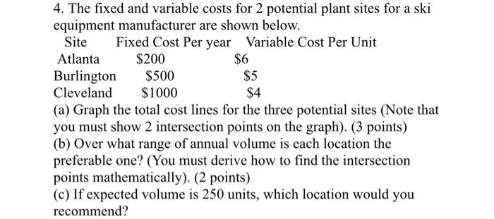  $5 4. The fixed and variable costs for 2 potential plant