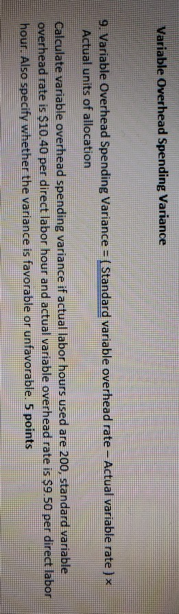 Variable Overhead Spending Variance 9. Variable Overhead Spending Variance = (