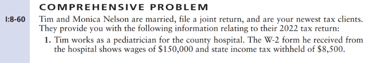 COMPREHENSIVE PROBLEM Tim and Monica Nelson are married, file a joint