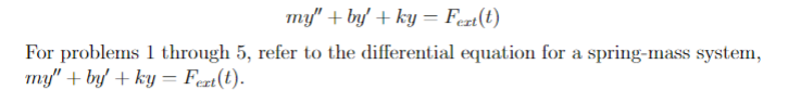  my" + by' + ky = Feri(t) For problems 1 through