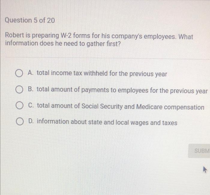 Robert is preparing W -2 forms for his company's employees . What