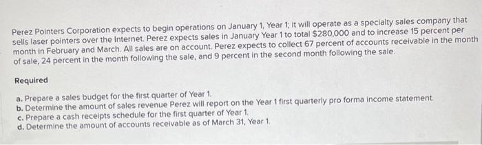  Perez Pointers Corporation expects to begin operations on January 1, Year