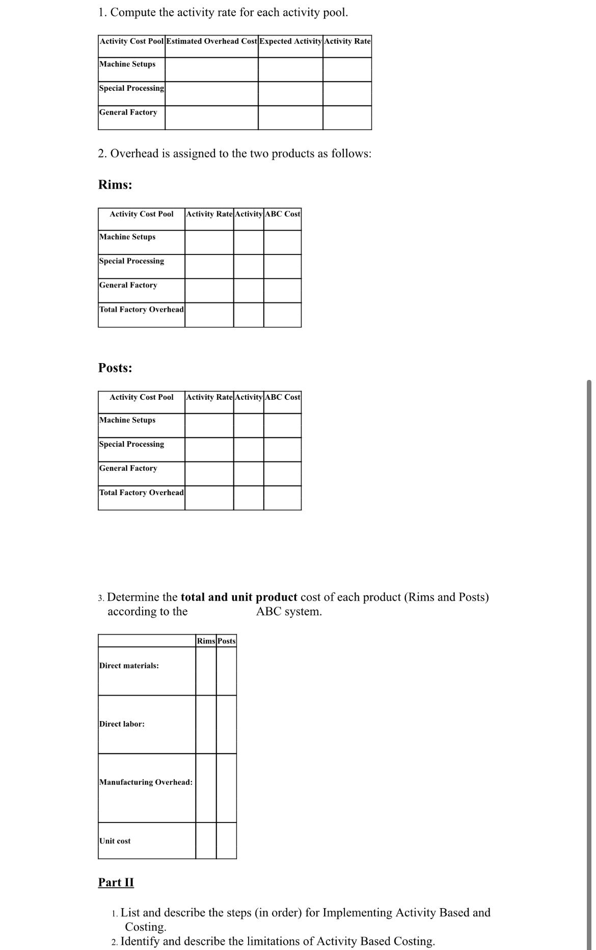  Compute the activity rate for each activity pool. \table[[Activity Cost Pool,Estimated
