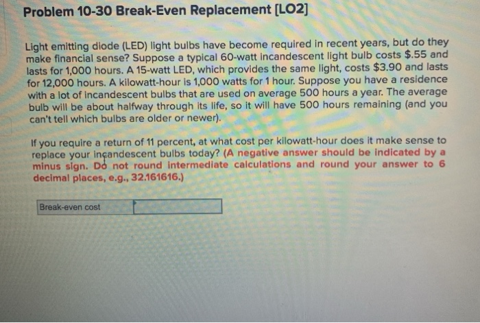  Problem 10-30 Break-Even Replacement (LO2] Light emitting diode (LED) light bulbs
