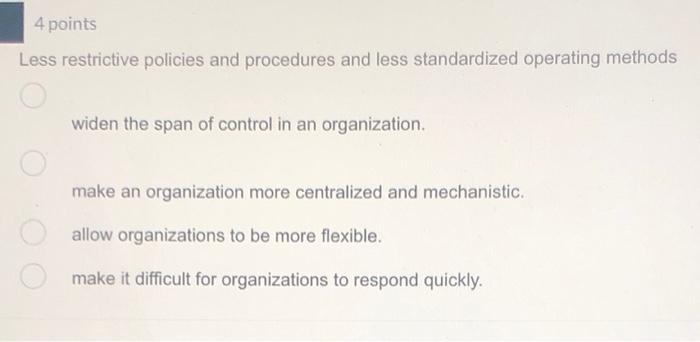  Less restrictive policies and procedures and less standardized operating methods widen