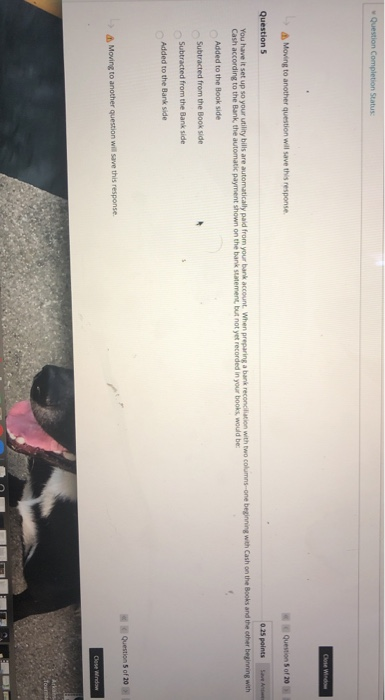  Question Completion Status: Close Window Moving to another question will save