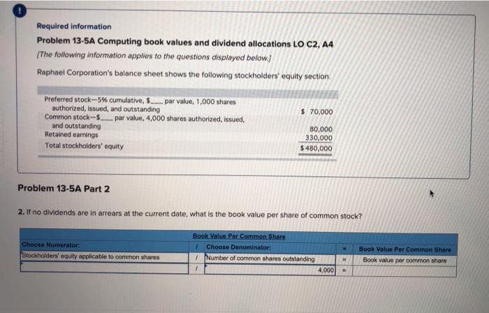  Required information Problem 13-5A Computing book values and dividend allocations LO