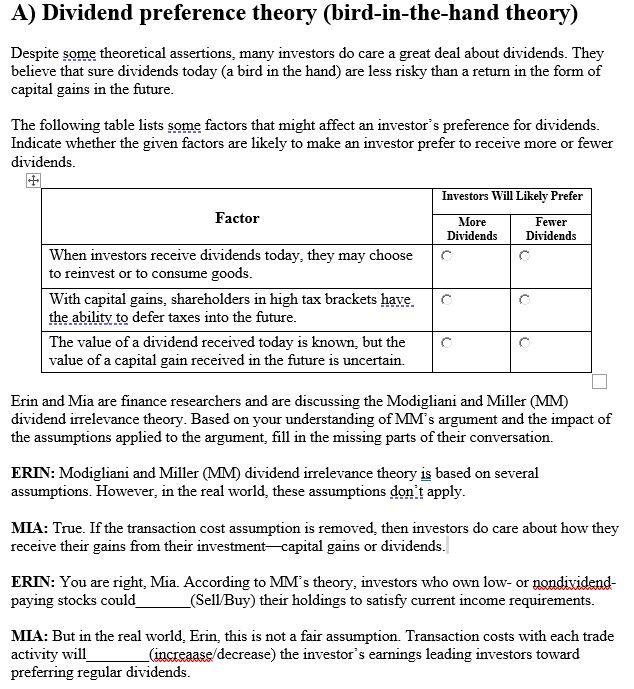 A) Dividend preference theory (bird-in-the-hand theory) Despite some theoretical assertions, many