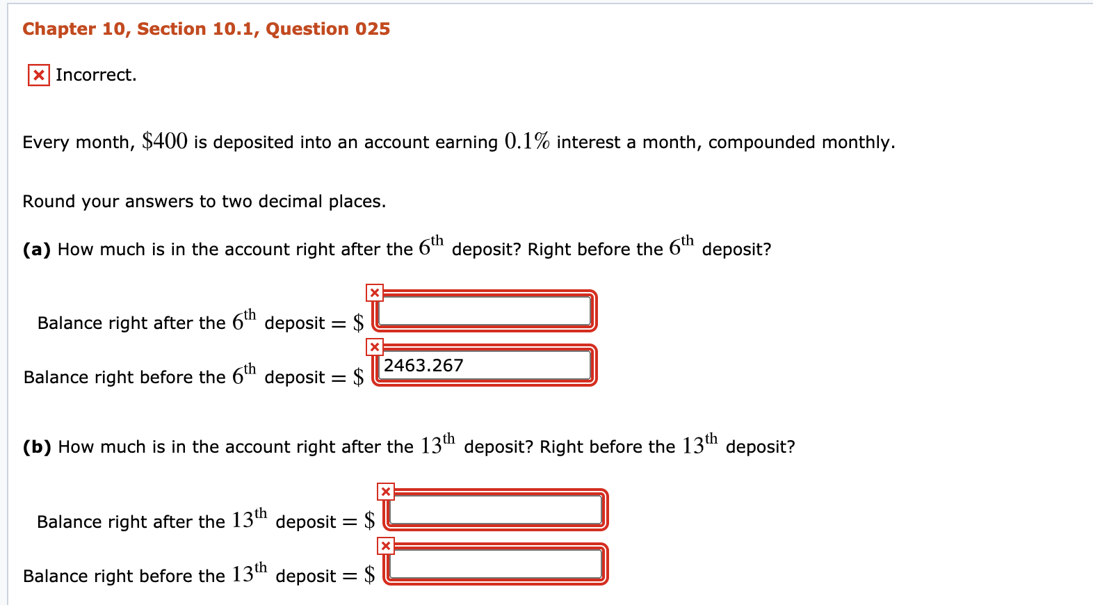 Chapter 10, Section 10.1, Question 025 X Incorrect. Every month, $400