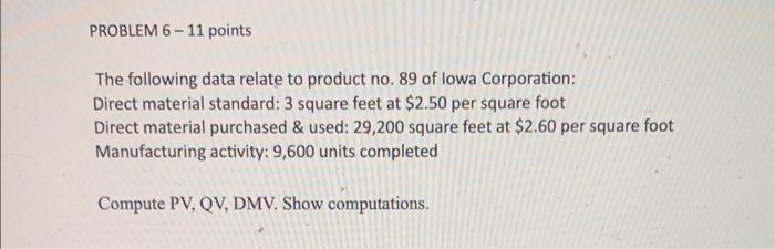  PROBLEM 6 - 11 points The following data relate to product