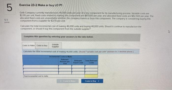  5 Exercise 23-2 Make or buy LO P1 125 points Gelb