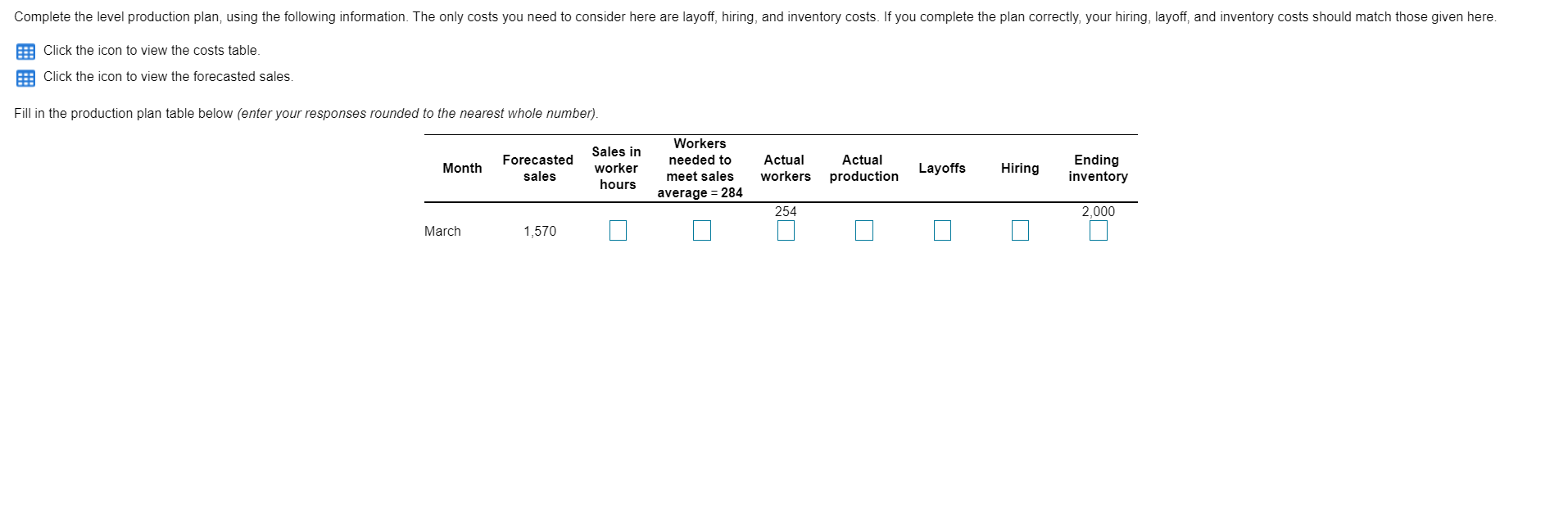  Complete the level production plan, using the following information. The only