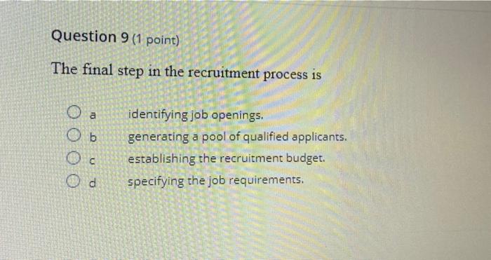  Question 9 (1 point) The final step in the recruitment process