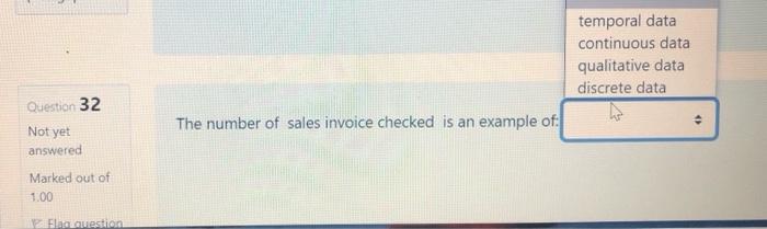  temporal data continuous data qualitative data discrete data Question 32 Not
