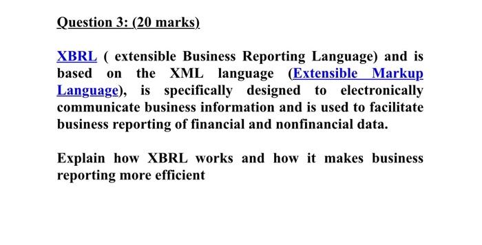  Question 3: (20 marks) XBRL ( extensible Business Reporting Language) and