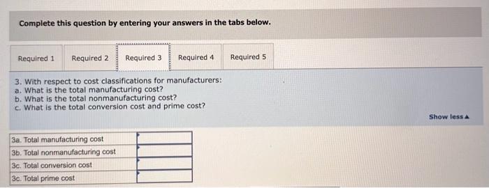 the month: Required: 1. With respect to cost classifications for preparing financial