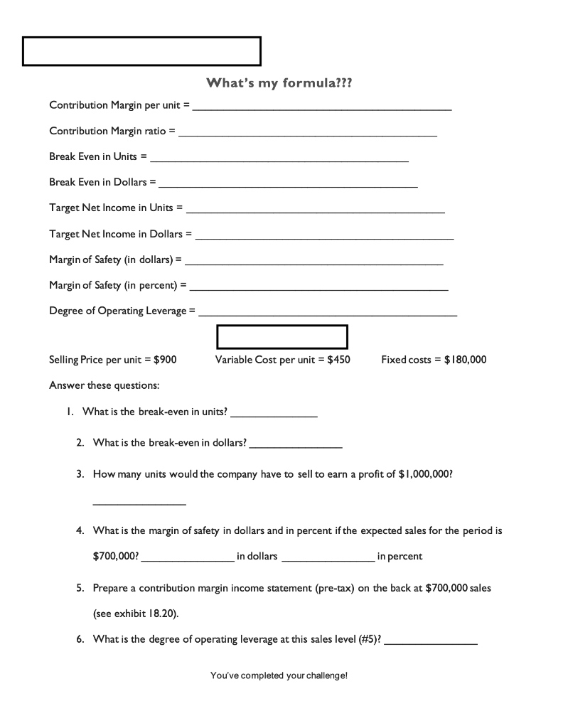  Make up a question for practice. What's my formula??? Contribution Margin