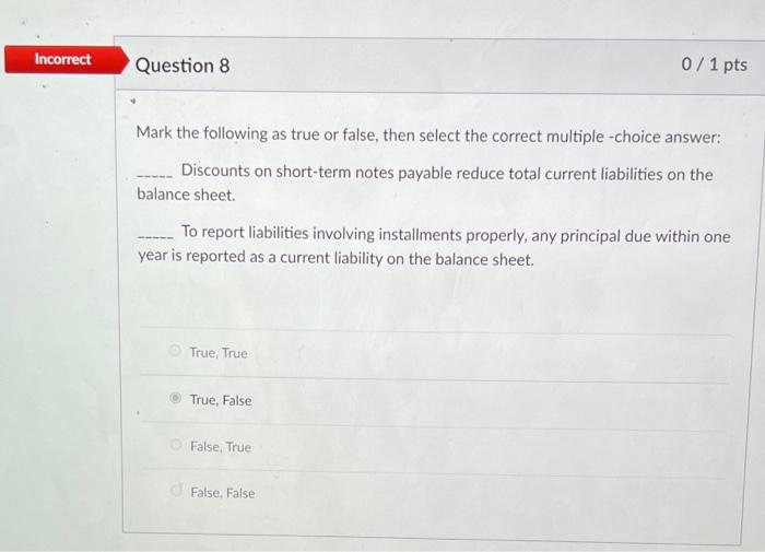  Incorrect Question 8 0/1 pts Mark the following as true or