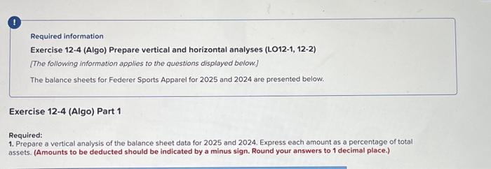  Required information Exercise 12-4 (Algo) Prepare vertical and horizontal analyses (LO12-1,