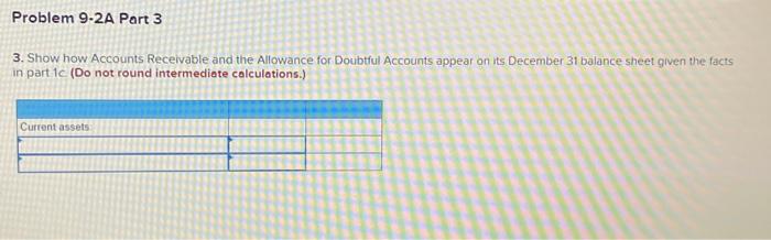 to record bad debts under each separate assumption. a. Bad debts are