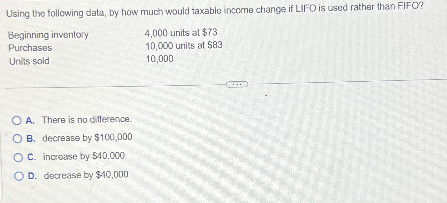  Using the following data, by how much would taxable income change