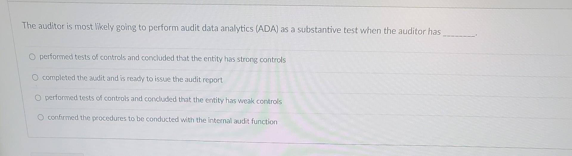  The auditor is most likely going to perform audit data analytics