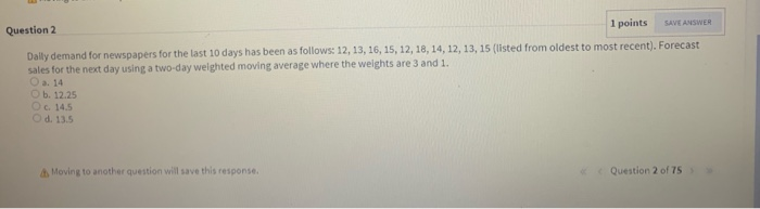  1 points SAVE ANSWER Question 2 Dally demand for newspapers for