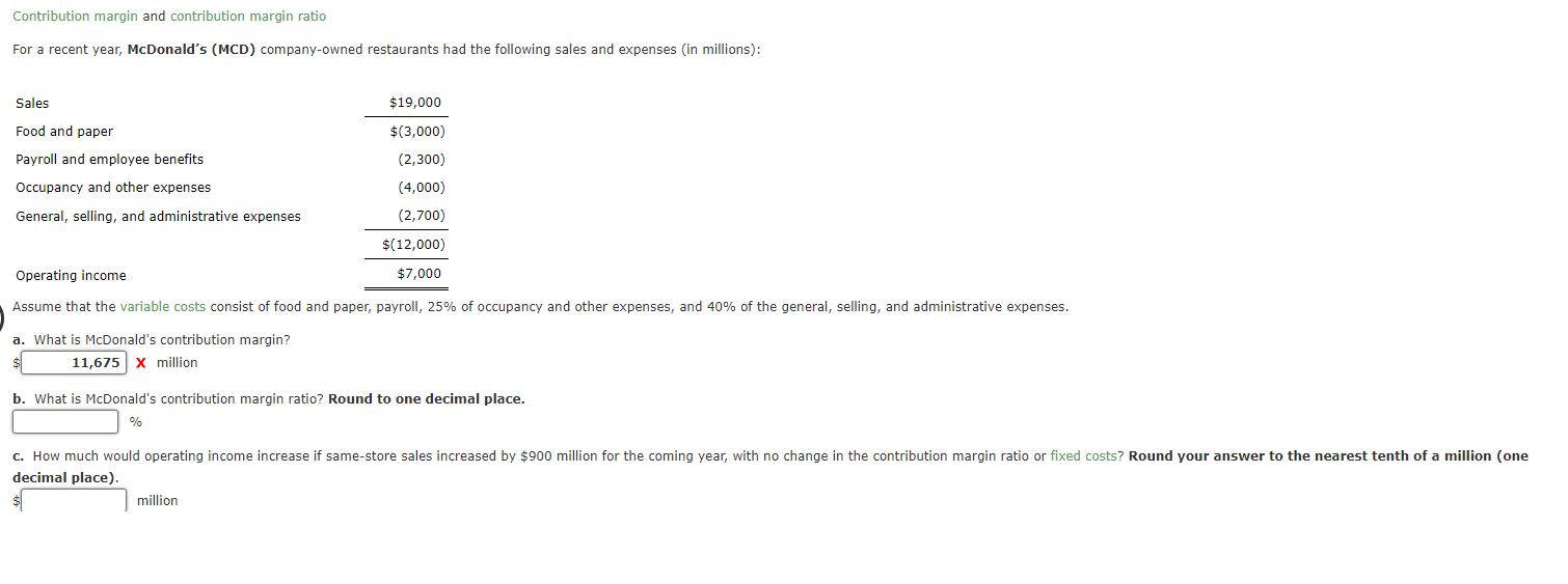 Contribution margin and contribution margin ratio For a recent year, McDonalds (MCD)