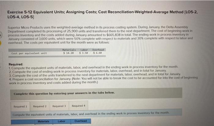 Exercise 5-12 Equivalent Units: Assigning Costs; Cost Reconciliation-Weighted-Average Method (LO5-2, LO5-4,